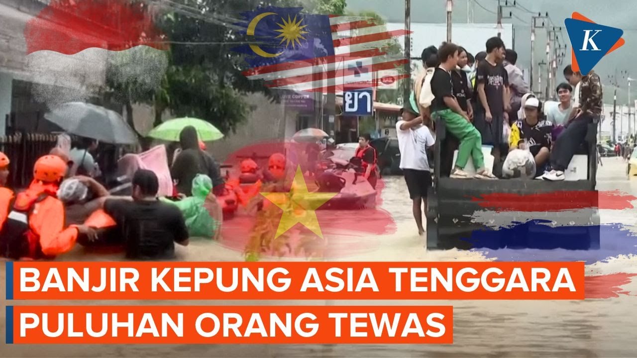 Asia Tenggara Dikepung Banjir, Puluhan Tewas di Indonesia dan Thailand