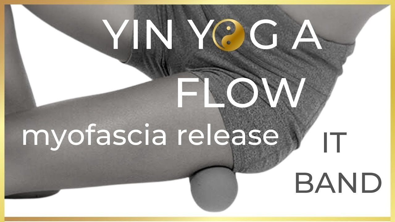Myofascial Massage Yin Yoga for IT Band Relief & Outer Hip - 1 hour Yin Yoga