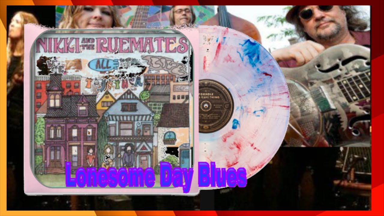 Nikki & the Ruemates  - Lonesome Day Blues