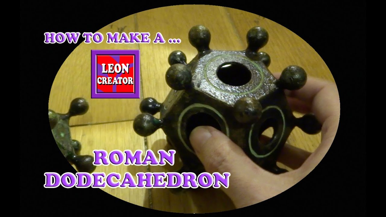 ROMAN DODECAHEDRON - Hand Made Visual Replicas - with Leon Hills - LEON CREATOR