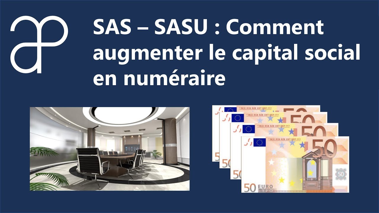 Comment augmenter le capital social d'une SAS en numéraire ? (SAS ou SASU)