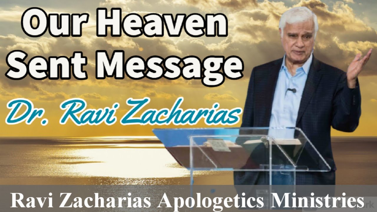 Our Heaven Sent Message || Ravi Zacharias