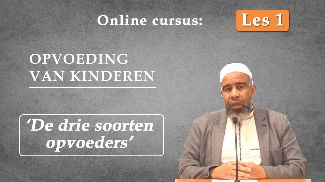 Les 1 Opvoeding van kinderen - Drie soorten opvoeders; Temmer, Brandweerman en de Geslaagde Opvoeder
