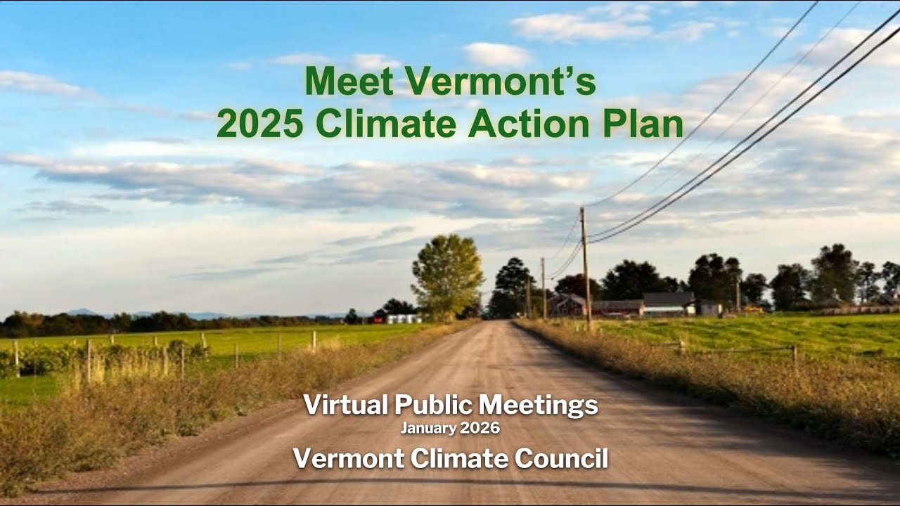 Meet Vermont’s 2025 Climate Action Plan, January 6 2026