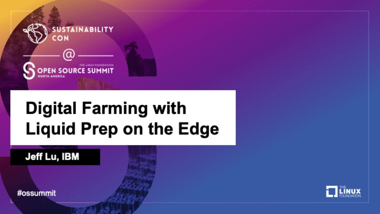 Digital Farming with Liquid Prep on the Edge - Jeff Lu, IBM