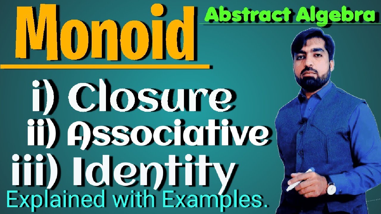 Monoid in Abstract Algebra | Closure, Associative & Identity Explained with Examples.