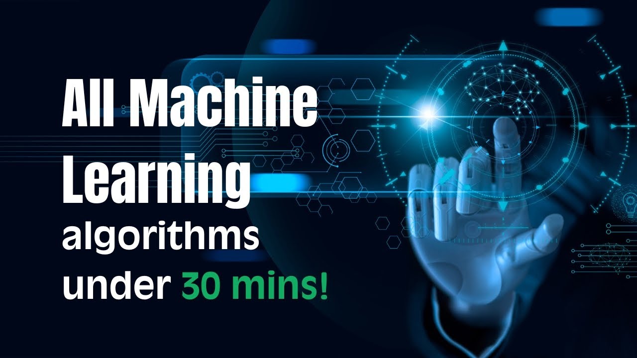 The Ultimate Guide to Machine Learning Algorithms (Under 30 Minutes)