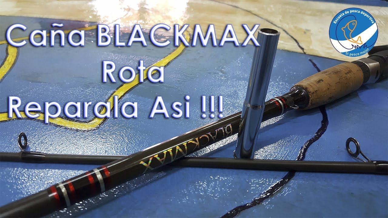 Caña BLACK MAX Rota, Reparala Asi !!!