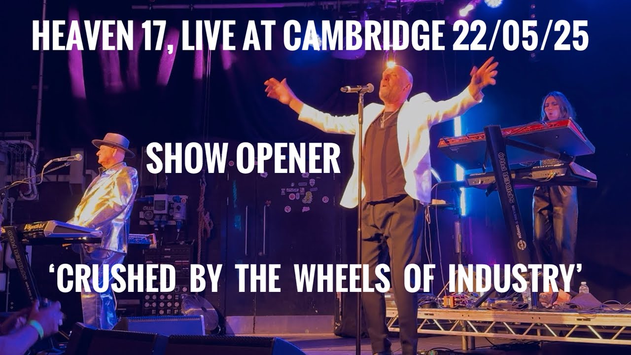 Heaven 17 Cambridge 22nd 2025 - ‘Crushed by Wheels of Industry’ Live Opening song.