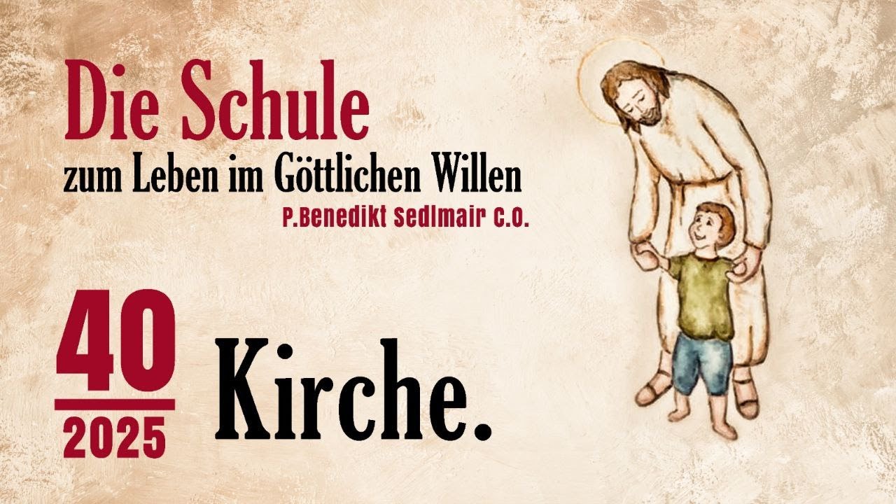 Kirche. - Schule zum Leben im Göttlichen Willen