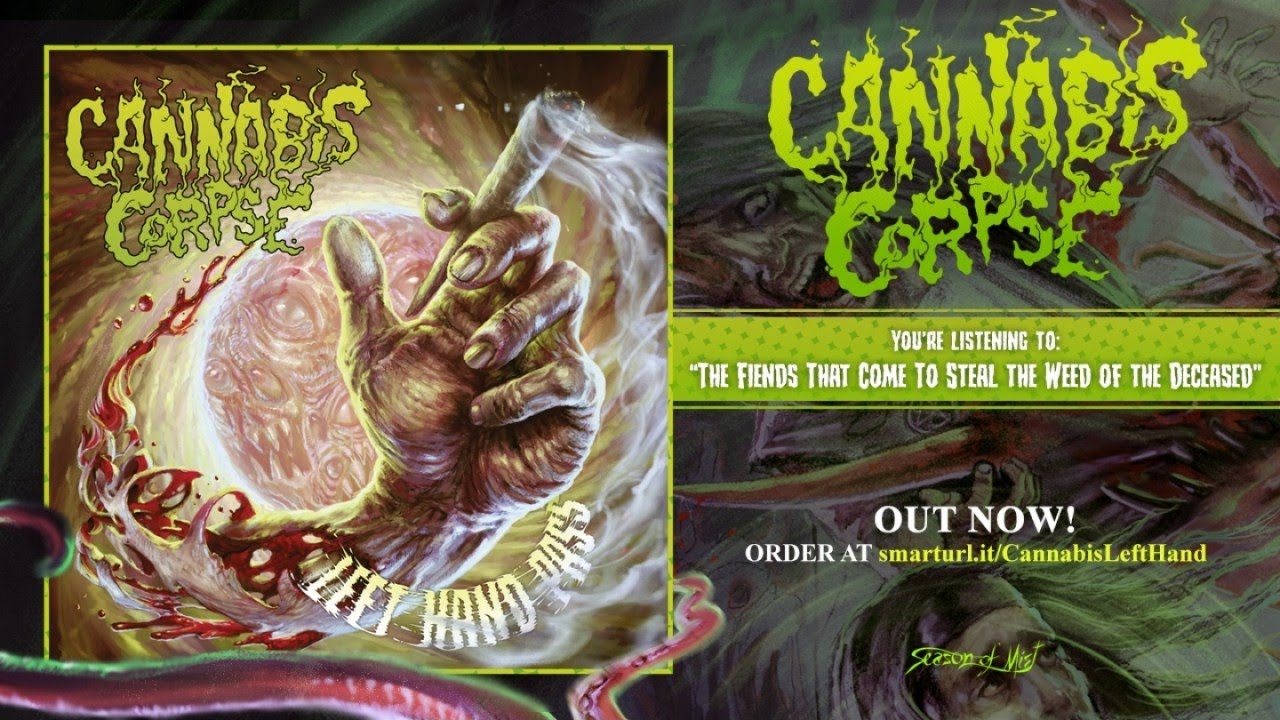 Cannabis Corpse - The Fiends That Come To Steal the Weed of the Deceased
