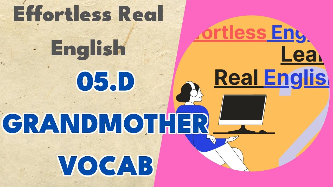 05.d Grandmother Vocab - Effortless Real English