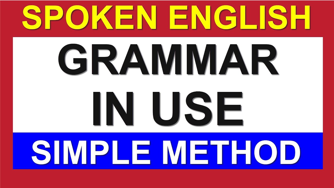 SPOKEN ENGLISH ll GRAMMAR IN USE SIMPLE METHOD BY ASAD YAQUB