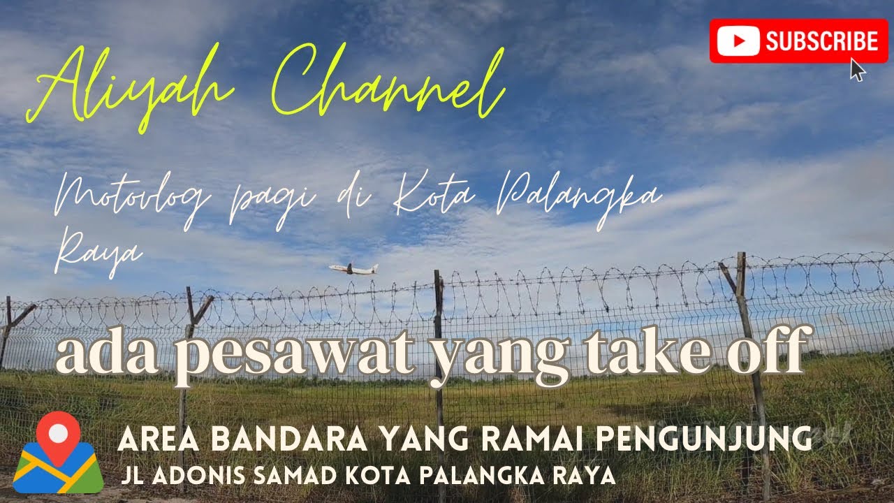 Menikmati Pemandangan Pesawat Take Off di Area Bandara Tjilik Riwut Kota Palangka Raya | motovlog