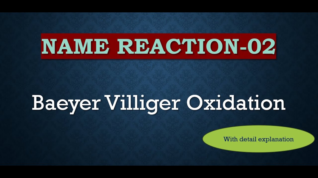 BAEYER VILLIGER OXIDATION/NAME REACTION/CONCEPT IN CHEMISTRY