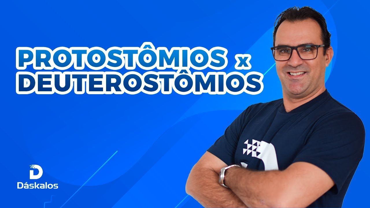 BIOLOGIA: PROTOSTÔMIOS x DEUTEROSTÔMIOS
