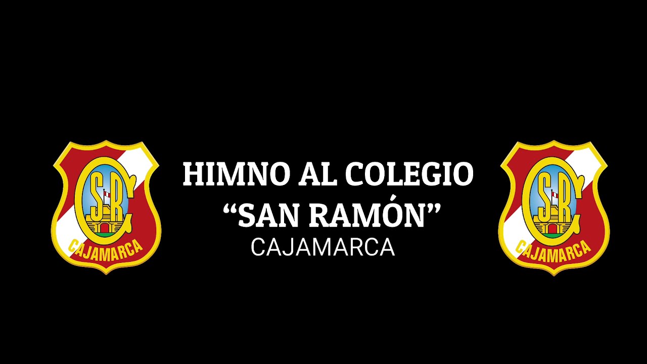 HIMNO AL COLEGIO SAN RAMON DE CAJAMARCA