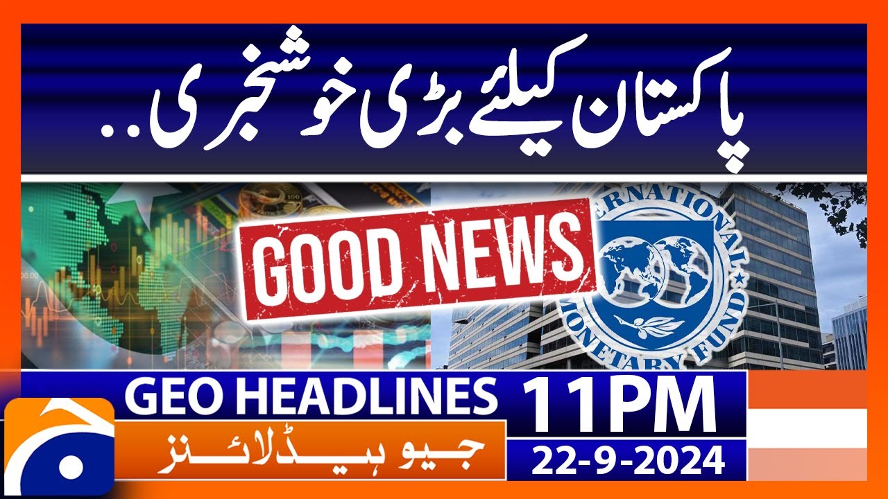 Good News For Pakistan | Geo News 11 PM Headlines | 22 Sep 2024
