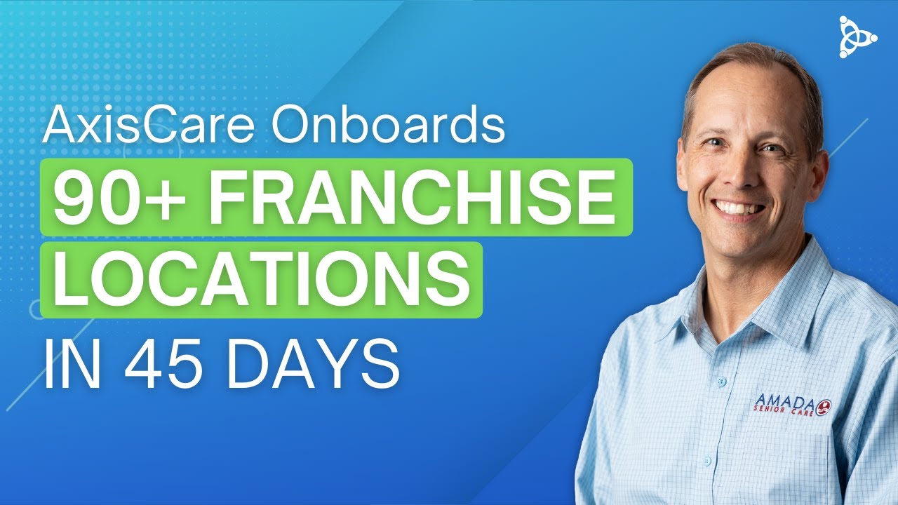 Case Study: AxisCare Onboards 90+ Amada Senior Care Locations in 45 Days