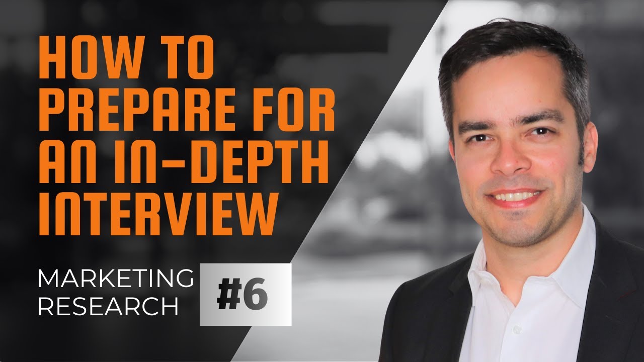 How to Prepare For an In-depth Interview  I Marketing Research #6