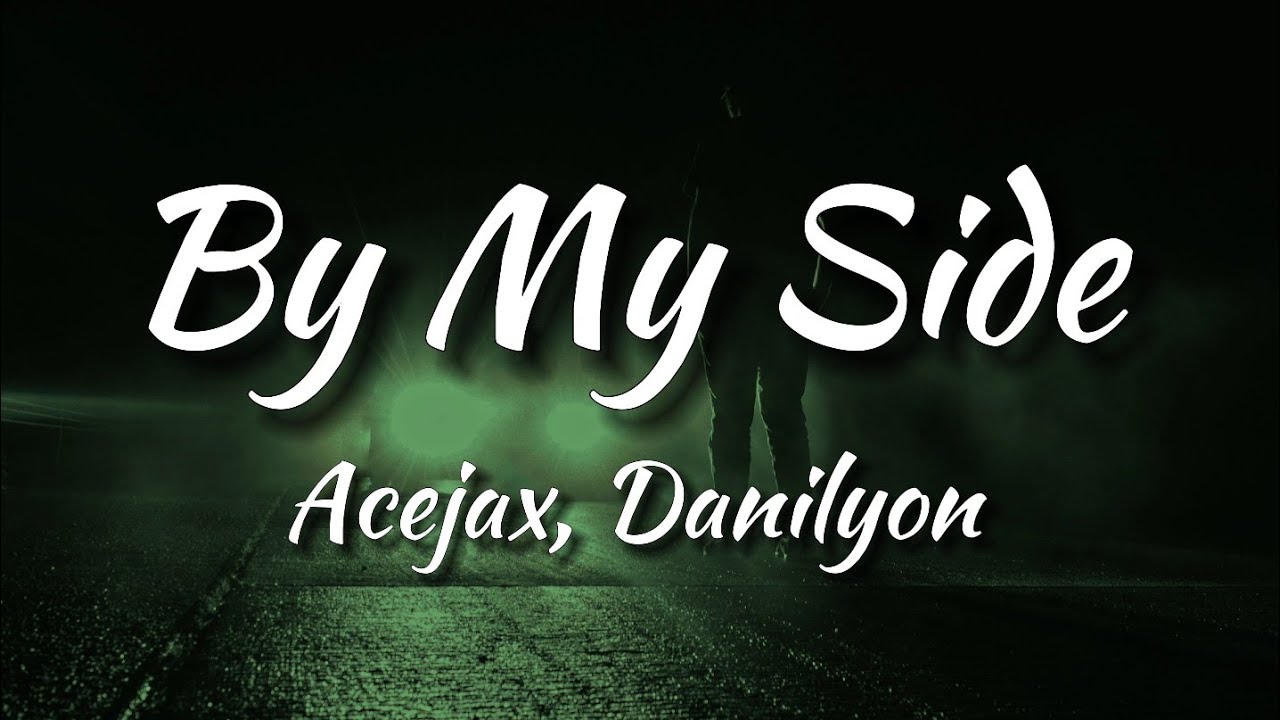 Acejax feat. Danilyon - By My Side (Lyrics)