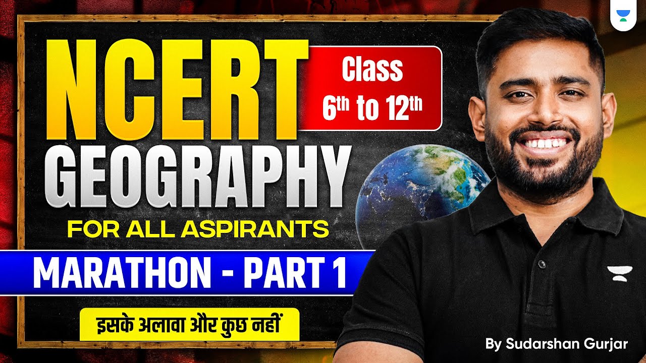 COMPLETE Geography NCERT Marathon: Class 6 to 12 from ZERO: P1 | UPSC 2026-2027 | Sudarshan Gurjar