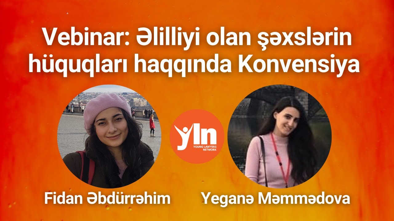 GHŞ Vebinarlar Sessiyası - Əlilliyi olan şəxslərin hüquqları haqqında Konvensiya (Ə.Fidan, M.Yeganə)