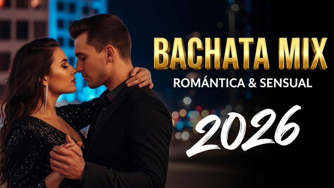 Bachata Mix 2026 – Bachata Sensual y Romántica Para Bailar Juntos