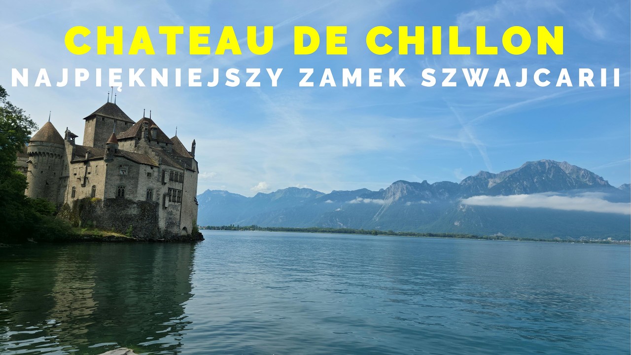 🇨🇭 CHATEAU DE CHILLON  CHILLON CASTLE - NAJPIĘKNIEJSZY ZAMEK SZWAJCARII
