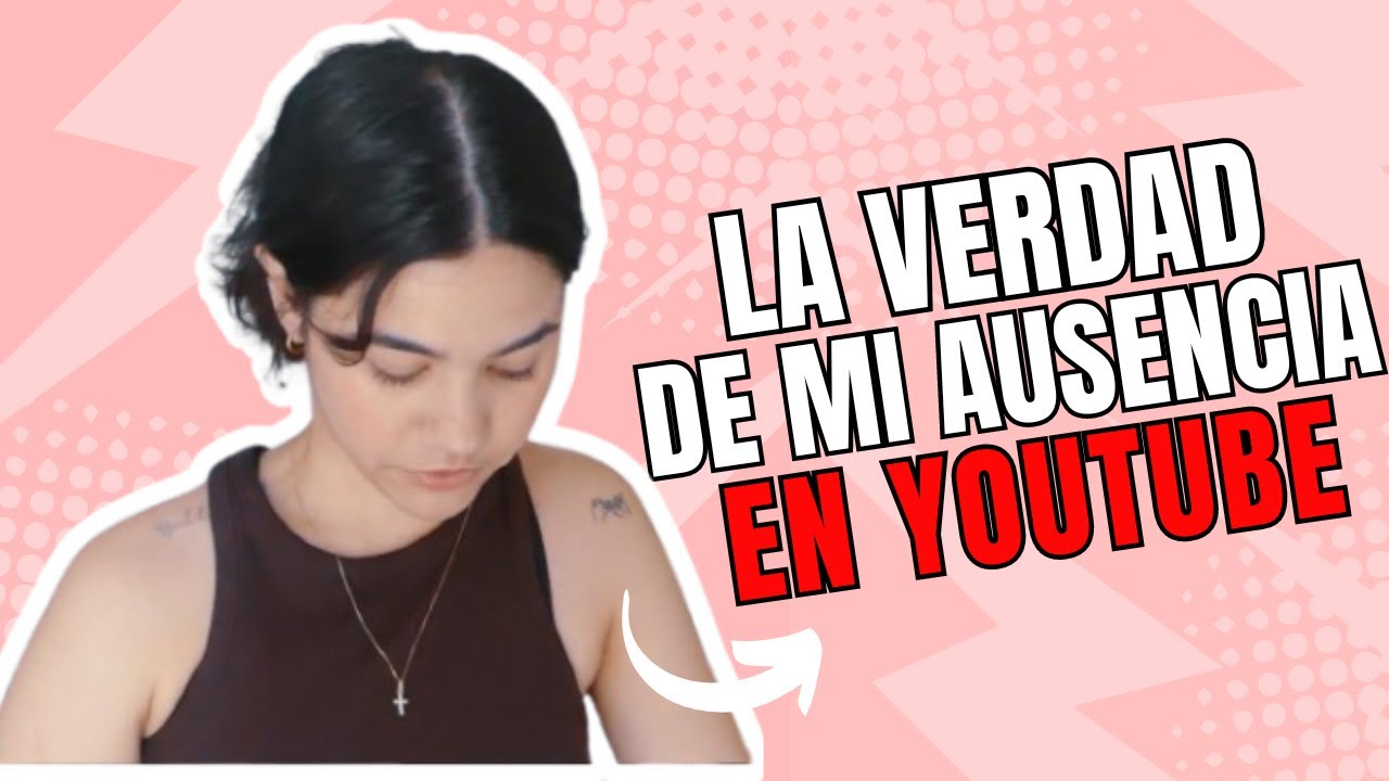 Por qué me DEPARECÍ de YouTube y que ha sido de mi vida❓