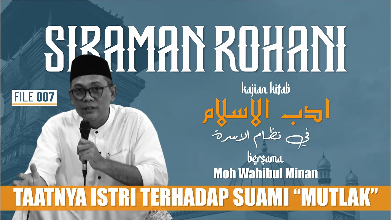 SIRAMAN ROHANI FILE 007 | Taatnya Istri Terhadap Suami 