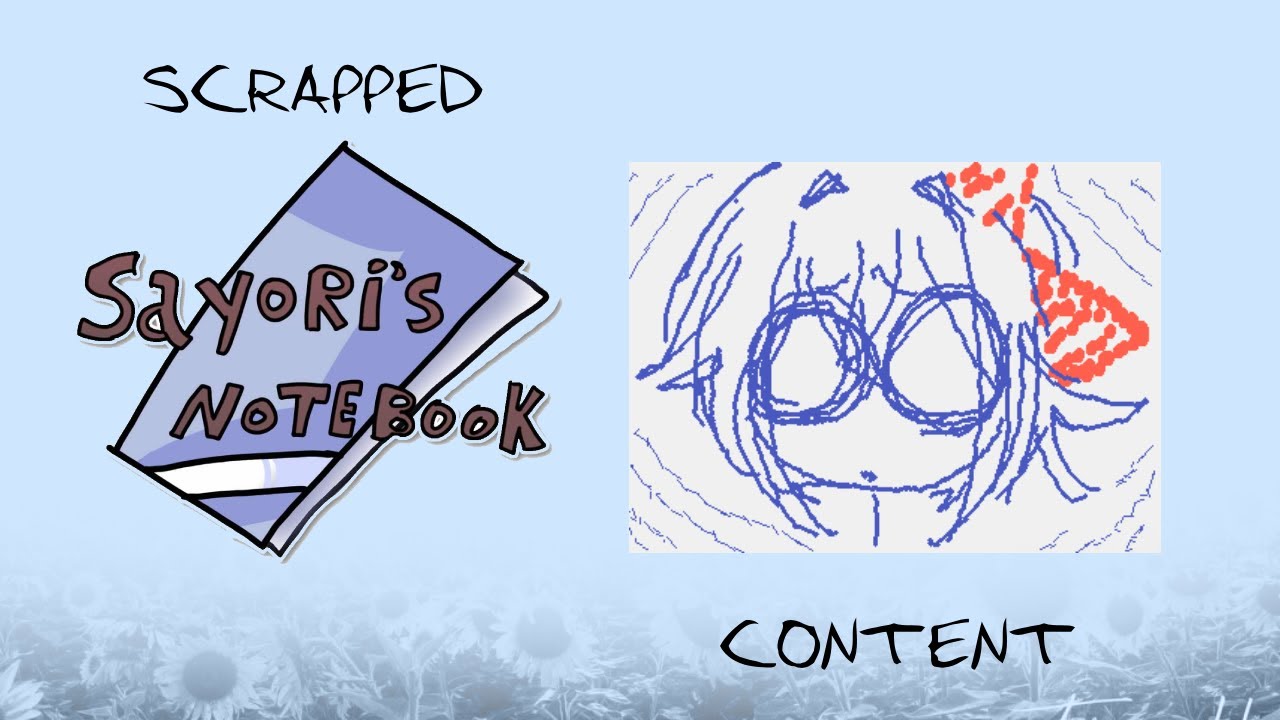 SCRAPPED Sayori's Notebook Content!! (Pre-V8)