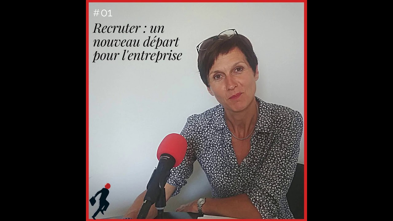 Parlons Recrutement Episode 01 – Recruter, un nouveau départ pour les entreprises