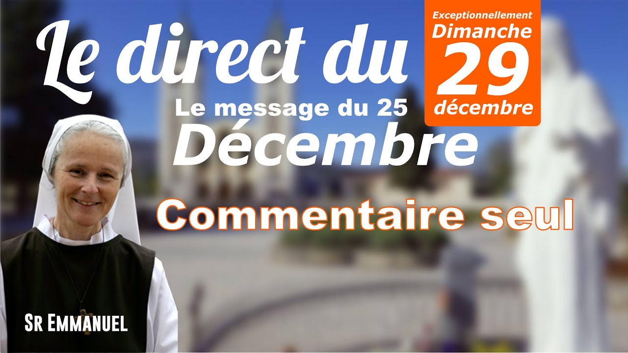 Message de la vierge du 25 D&eacute;cembre, commentaire seul par soeur Emmanuel de Medjugorje