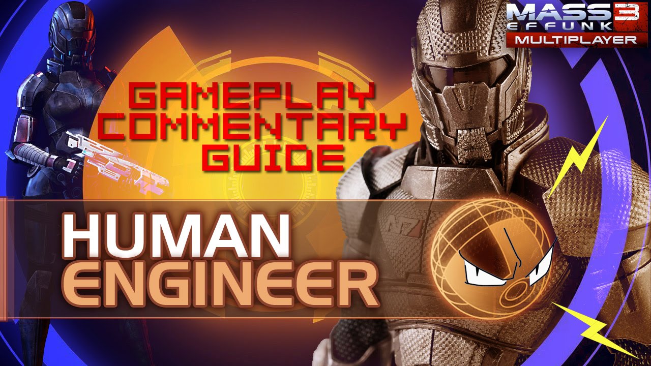Take control of the match: Human Engineer Guide - Mass Effect 3 Multiplayer | Mass Effunk [3]