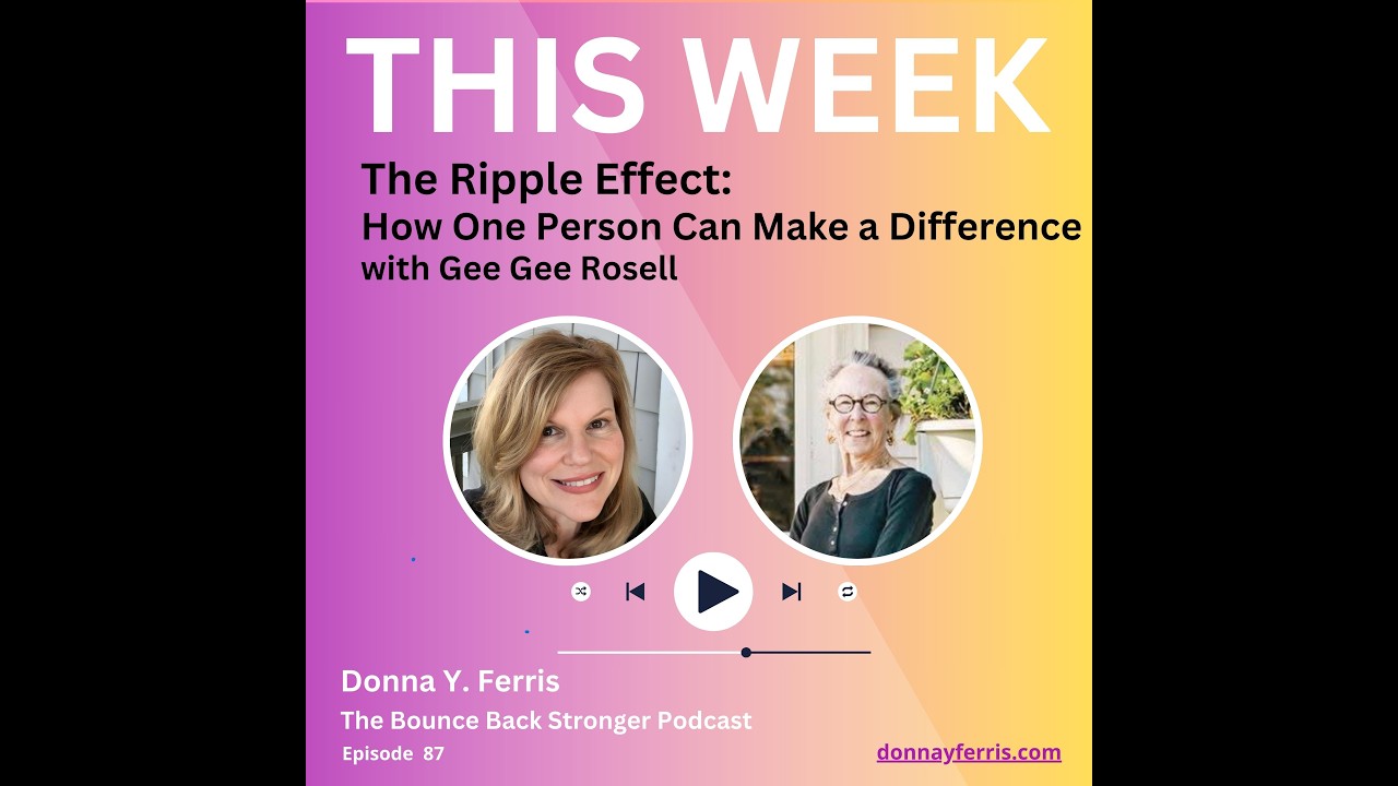 #87-The Ripple Effect: How One Person Can Make a Difference w/ Gee Gee Rosell #resilience #connect