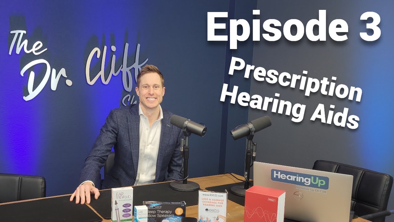 What Are PRESCRIPTION Hearing Aids? | The Dr. Cliff Show LIVE Episode 3