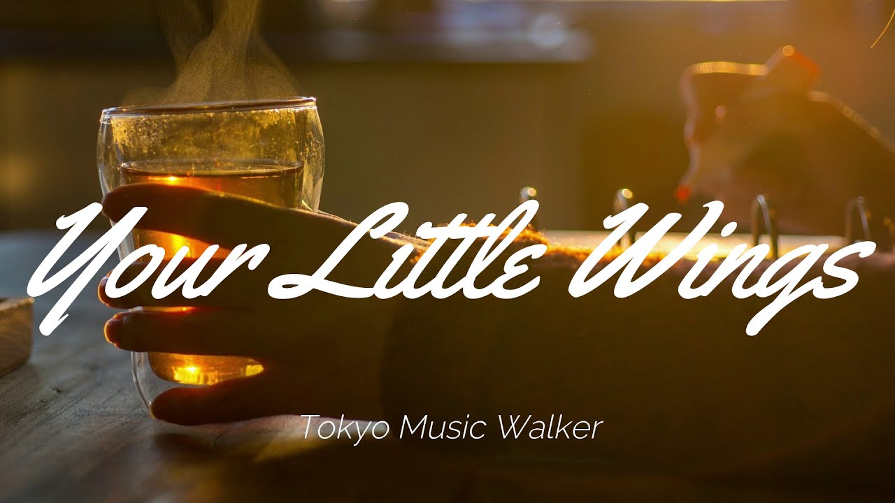 Tokyo Music Walker - Your Little Wings