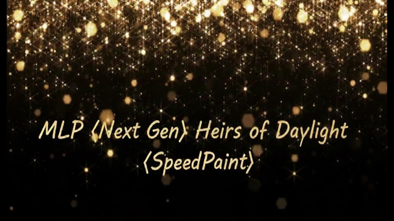 🌟MLP (NEXT GEN) Heirs of Daylight {Speedpaint}✨