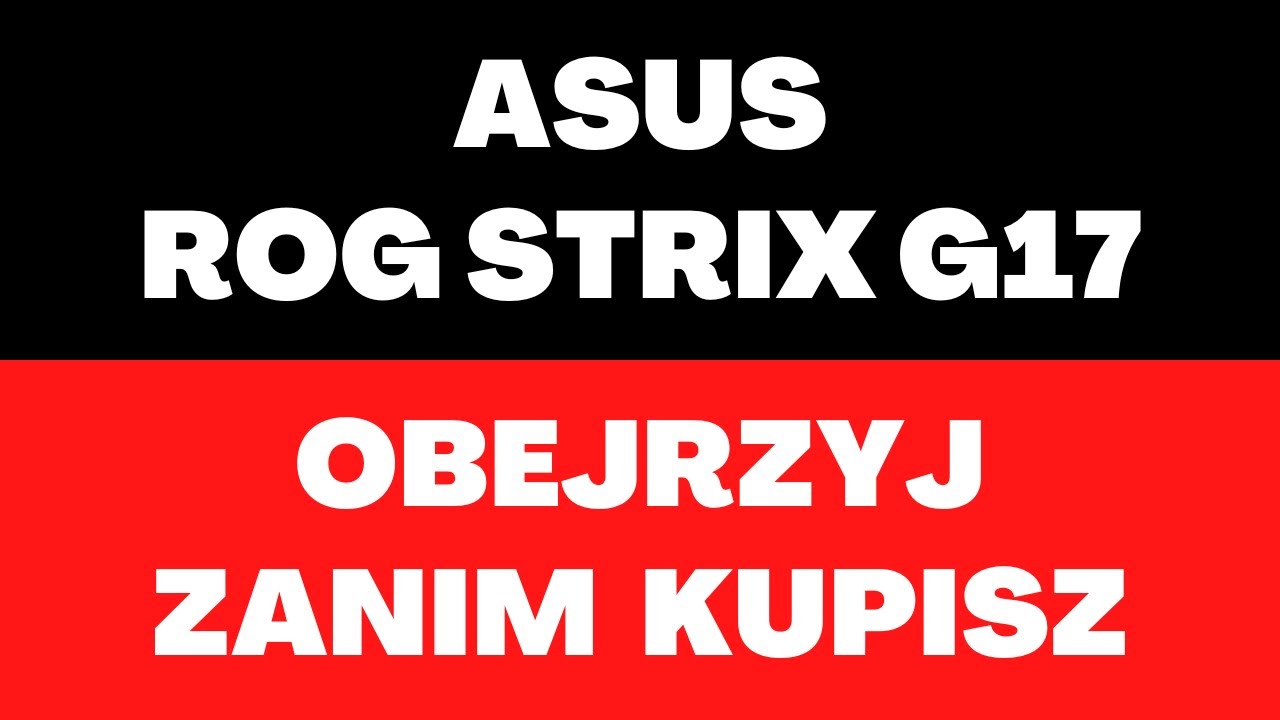 ASUS ROG Strix G17 - laptop, cena, opinie, ciekawostki, ekran, procesor, karta graficzna