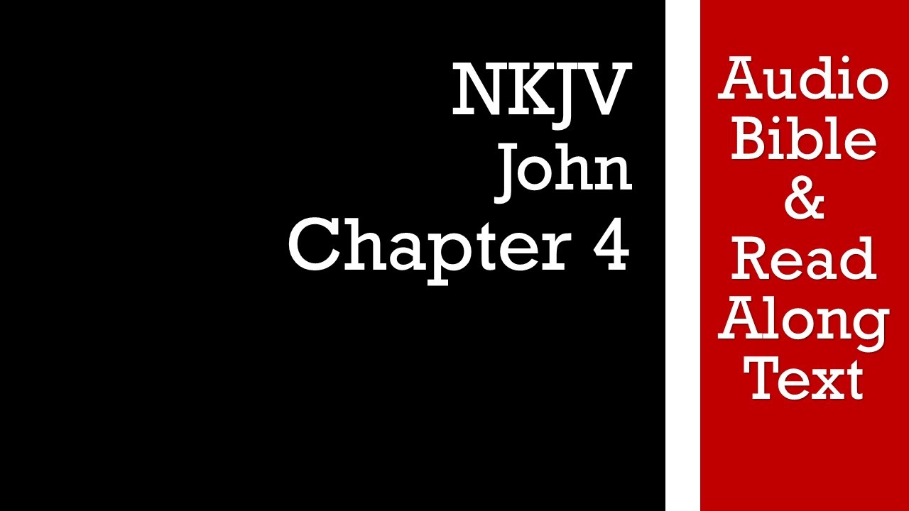 Иоанна 4 - NKJV (АудиоБиблия и текст)