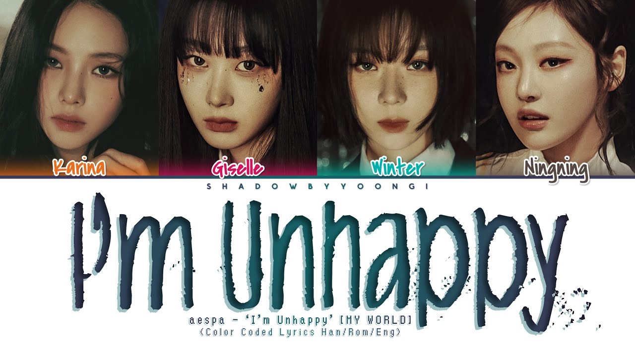 aespa 에스파 'I'm Unhappy' Lyrics [Color Coded Han_Rom_Eng] | ShadowByYoongi