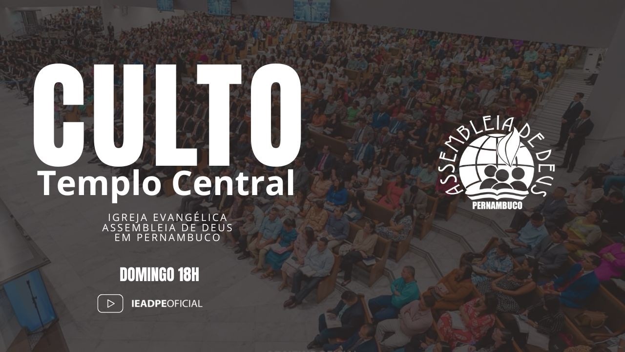 AO VIVO - CULTO NO TEMPLO CENTRAL DA IEADPE 08/03/2026