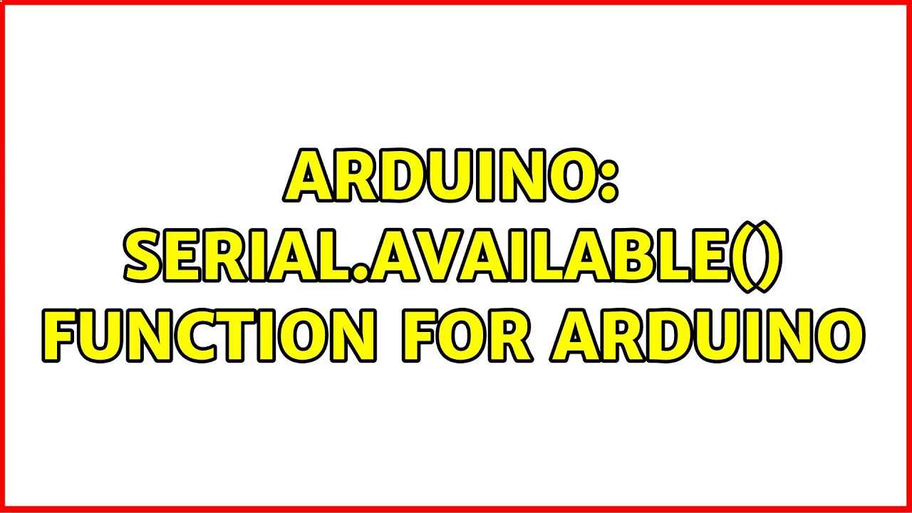 Arduino: Serial.available() function for Arduino