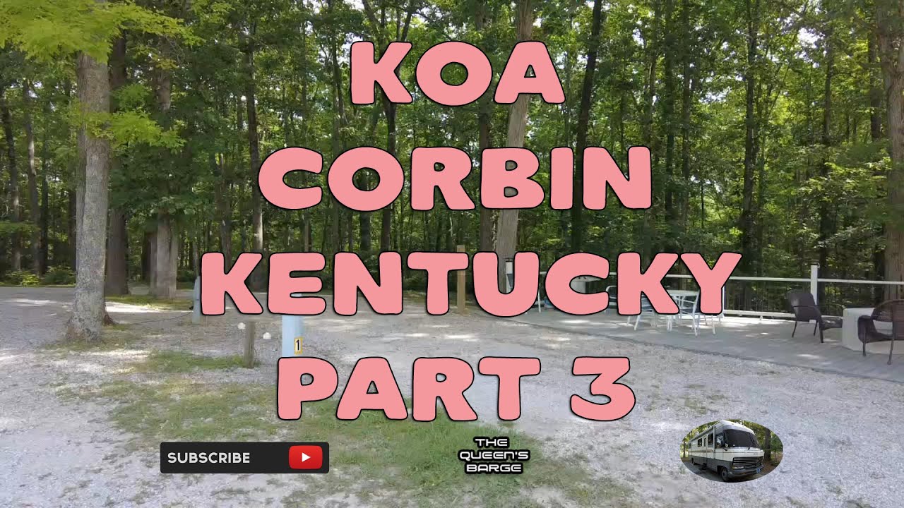KOA Corbin, Ky. Part Three features lot 1 and sites across from the KOA office! @TheQueensBarge