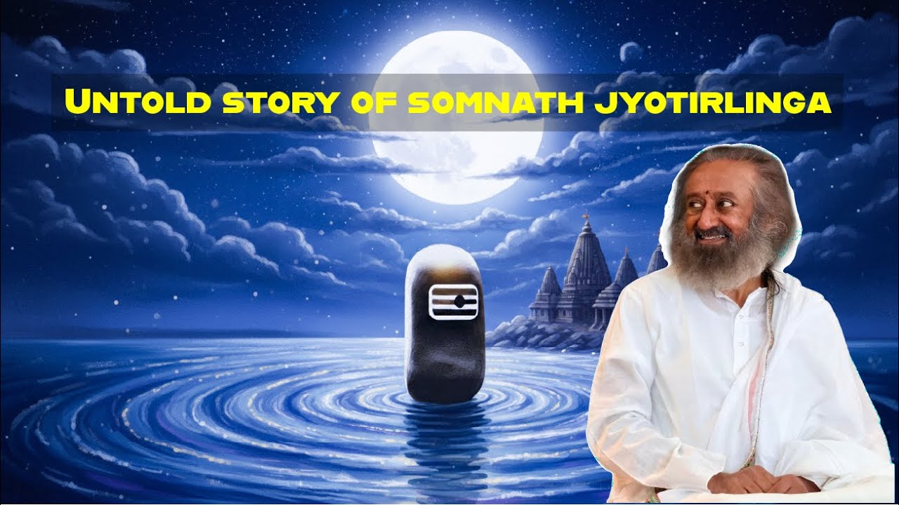 Untold Story of Somnath Jyotirlinga | Gurudev Sri Sri Ravi Shankar