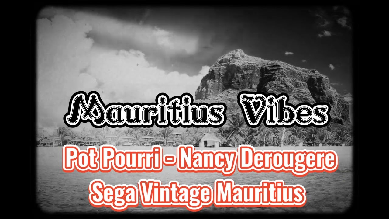 Pot Pourri - Nance Derougere, Sega Mauritius, Carri Poisson, Mauritius Vibes, Sega ile Maurice