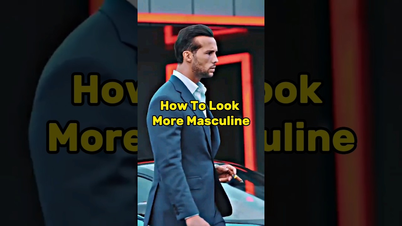 how to look more masculine
