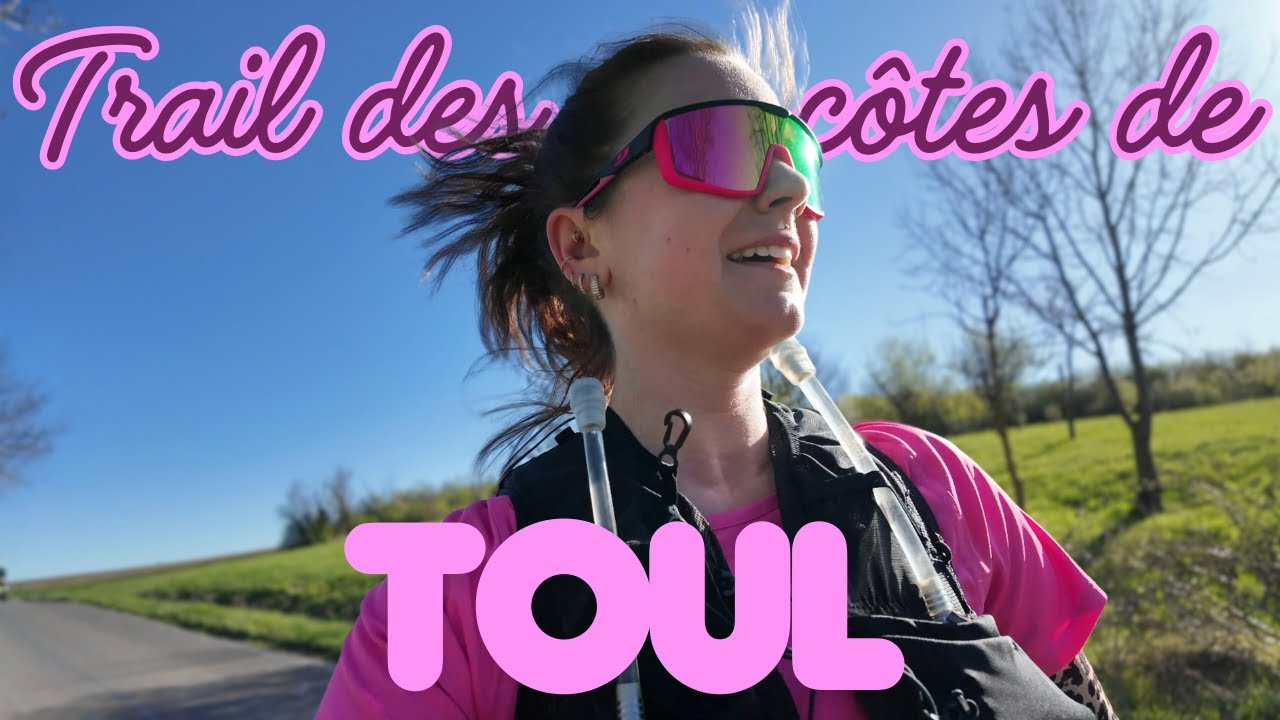 Trail des côtes de Toul : Montées de l'enfer, descentes de folies !