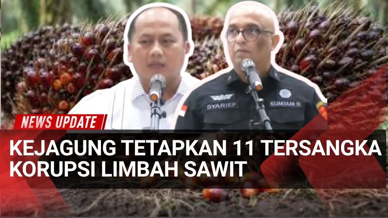 Terkini! Kejagung Bongkar Kasus Korupsi Sawit, Termasuk Pejabat & Swasta